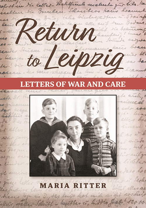 Return to Leipzig Letters of War and Care-Maria Ritter